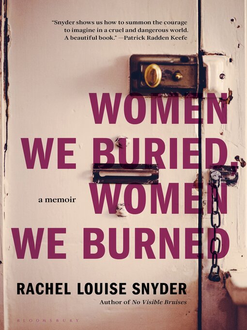 Title details for Women We Buried, Women We Burned by Rachel Louise Snyder - Available